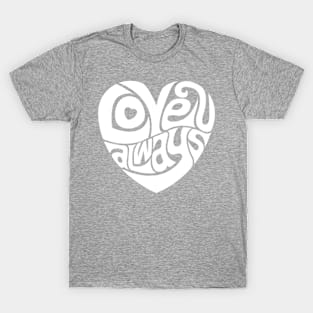 Love U Always - WHITE T-Shirt